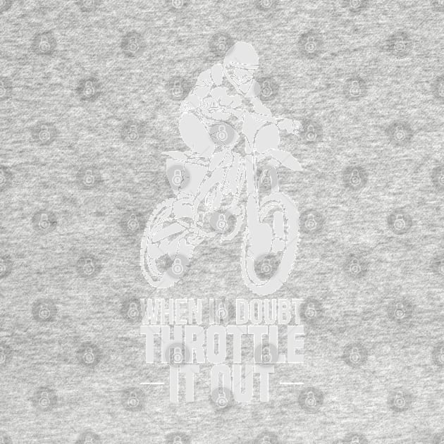 DIRT BIKING GIFT: Throttle It Out by woormle